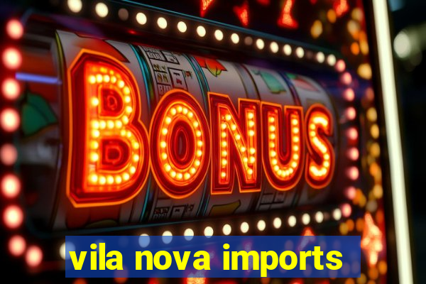 vila nova imports